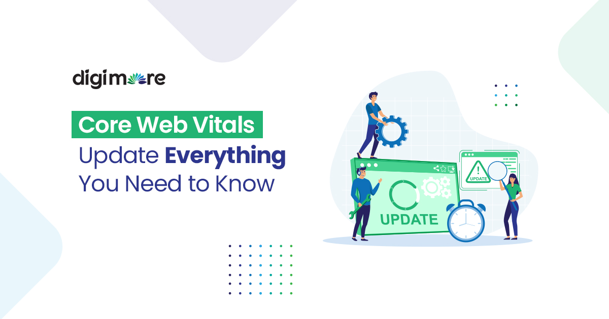 Core Web Vitals Update: Everything You Need to Know