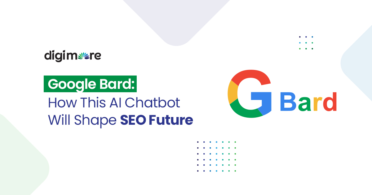 Google Bard: How This AI Chatbot Will Shape SEO Future  