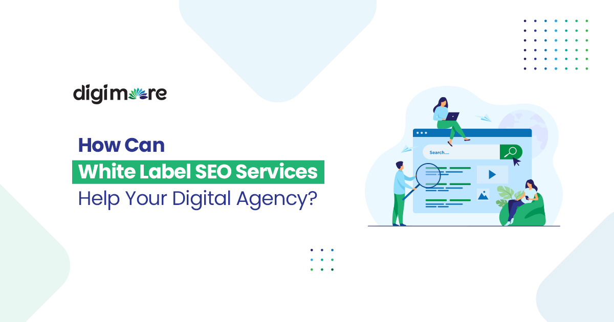 How Can White Label SEO Services Help Your Digital Agency?