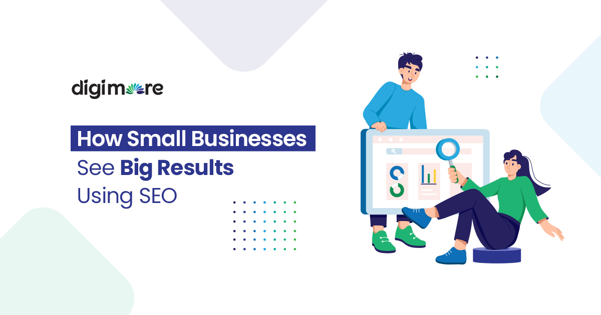 How Small Businesses See Big Results Using SEO