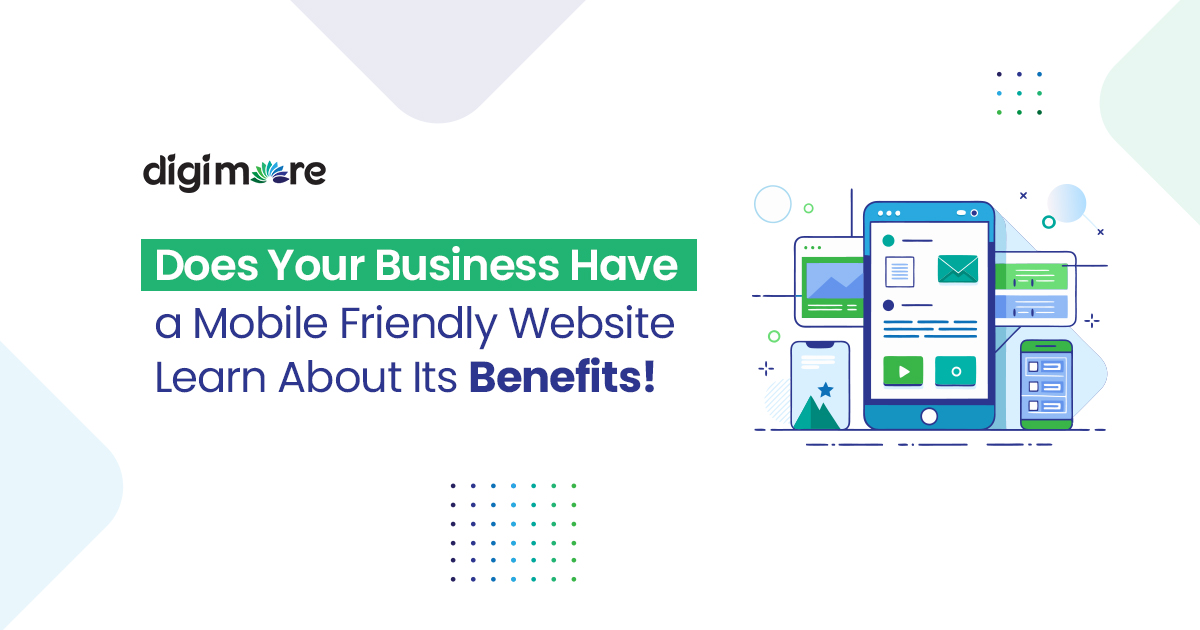 Does Your Business Have a Mobile Friendly Website? Learn About Its Benefits!