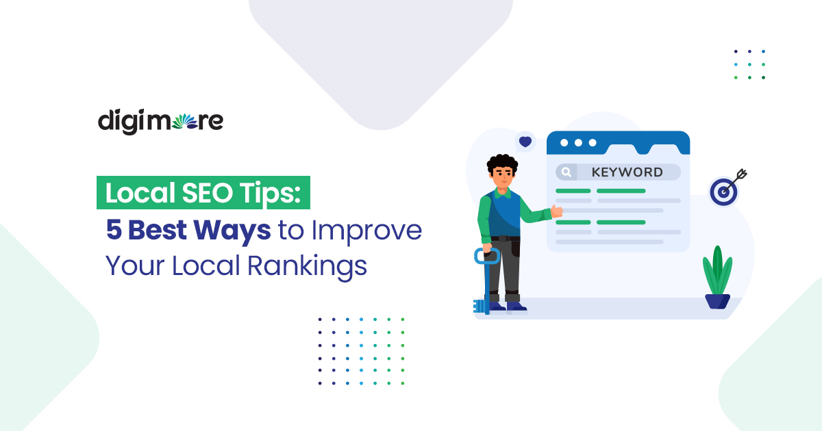 Local SEO Tips: 5 Best Ways to Improve Your Local Rankings