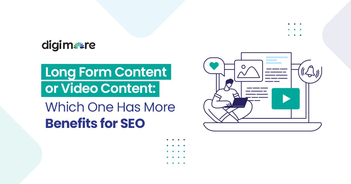 Long Form Content or Video Content: Which One Has More Benefits for SEO
