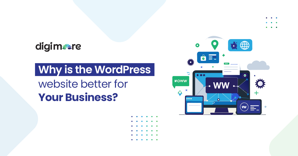 Why is the WordPress website is Better for Your Business?