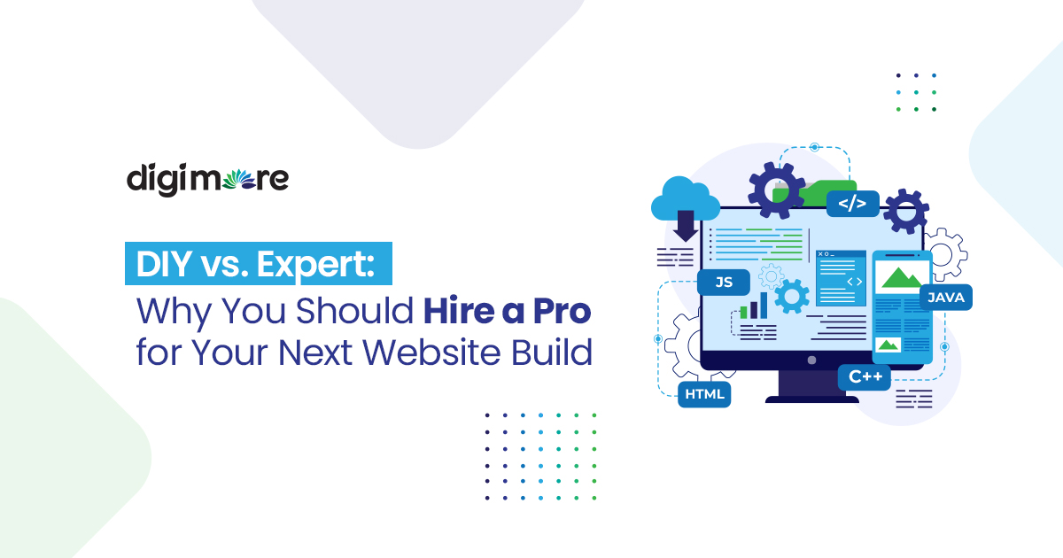 DIY vs. Expert: Why You Should Hire a Pro for Your Next Website Build