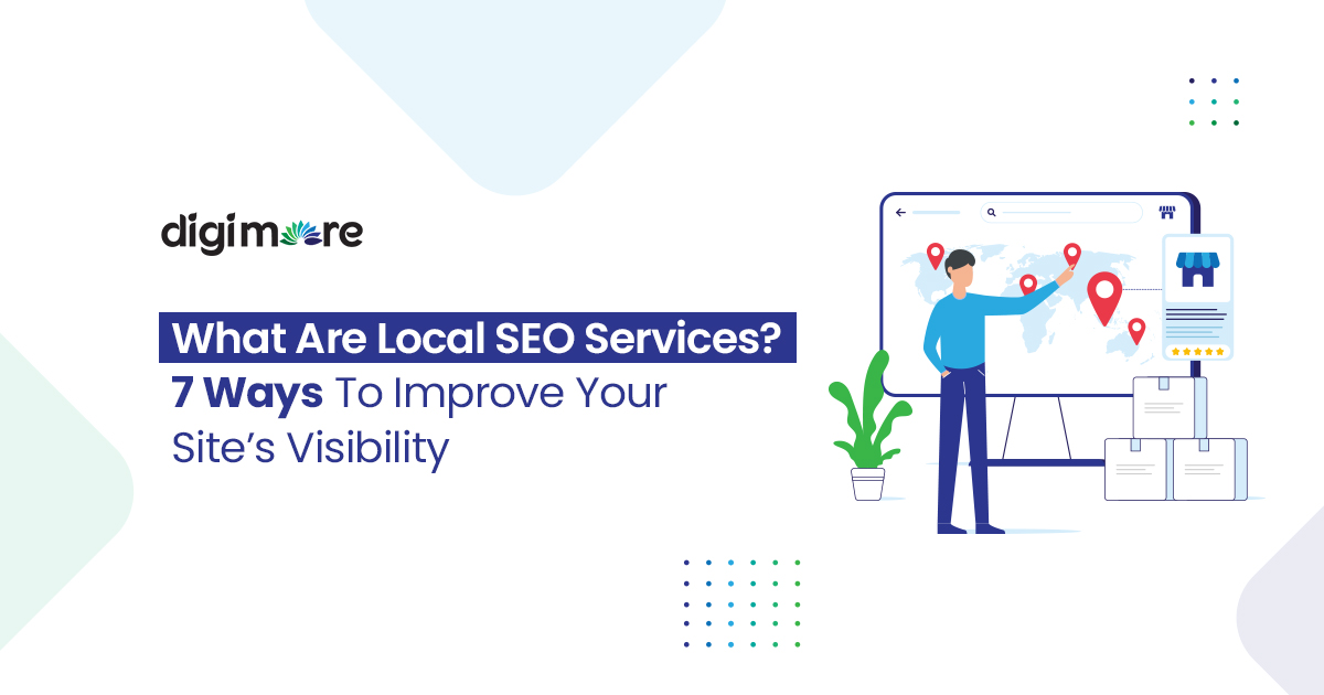 Blog Creatives Aug 2024 File 2What are local SEO services 7 ways to improve your site’s visibility