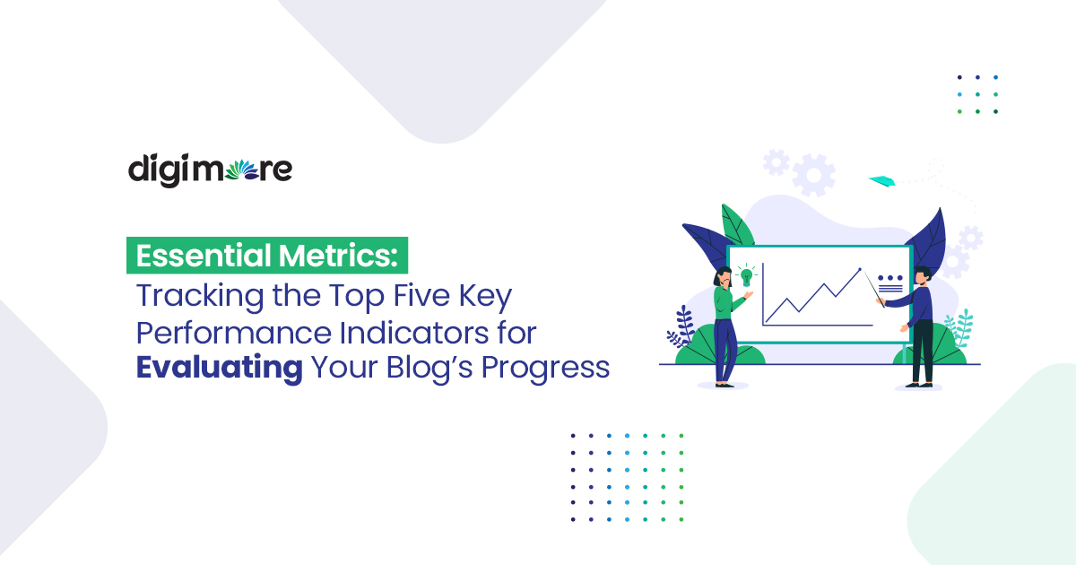 Essential Metrics: Tracking the Top Five Key Performance Indicators for Evaluating Your Blog’s Progress