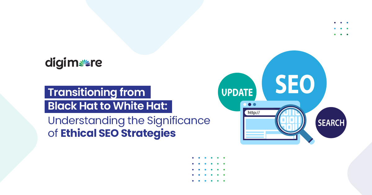 Transitioning from Black Hat to White Hat: Understanding the Significance of Ethical SEO Strategies