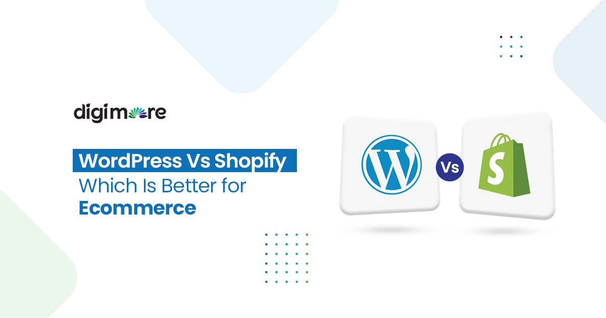 WordPress Vs Shopify Which Is Better for Ecommerce