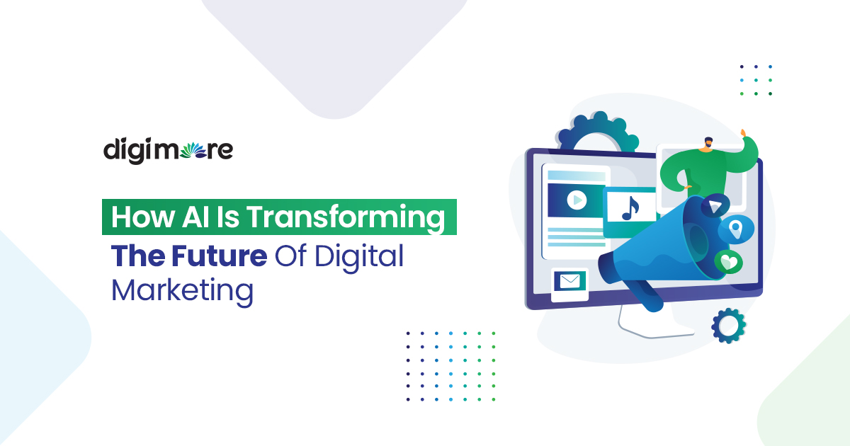 Blog Creatives Aug 2024 File 2How AI Is Transforming The Future Of Digital Marketing